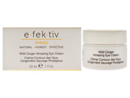 Wild Ginger Amazing Eye Cream by e.fek.tiv for Unisex - 0.7 oz Cream Cheap