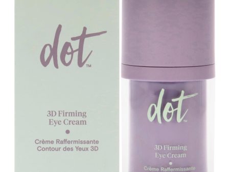 3D Firming Eye Cream by dot for Unisex - 15 oz Cream Hot on Sale